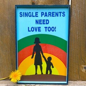 80s Women Empowerment wood painted wall hanging, “Single Parents Need Love Too!”